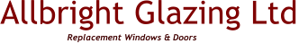 Allbright Glazing Ltd  Replacement Windows & Doors